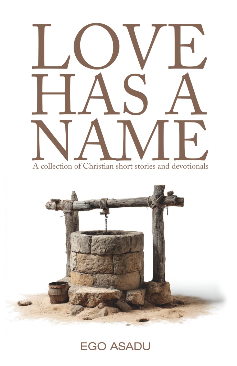 Love Has a Name: A Collection of Christian Short Stories and Devotionals