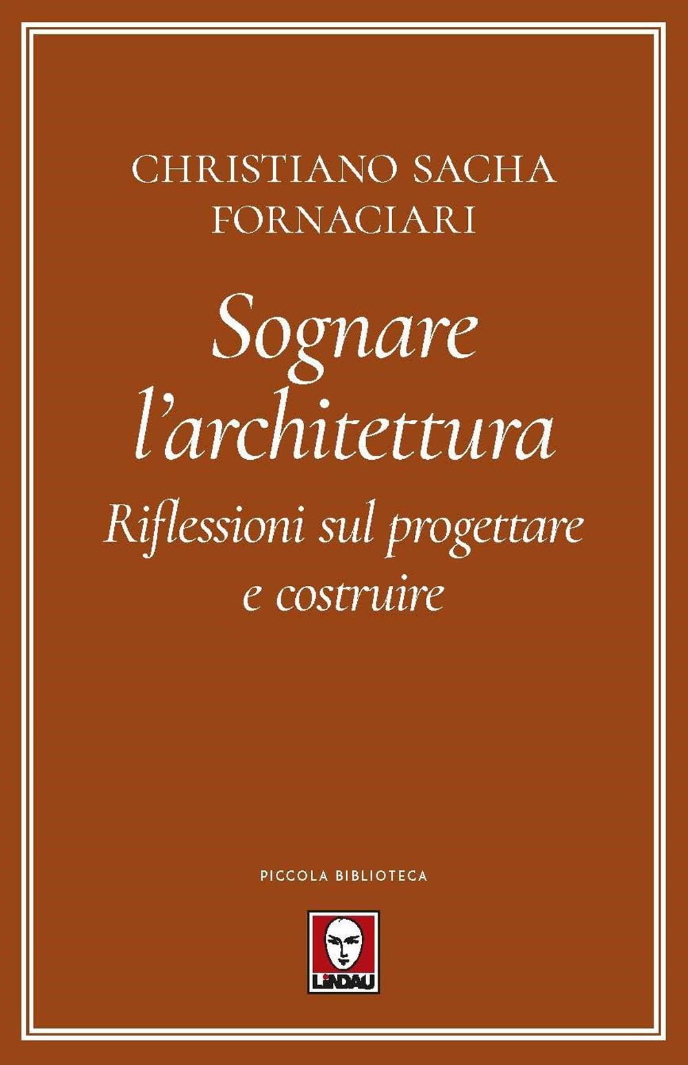 Sognare L'architettura. Riflessioni Sul Progettare E Costruire - 4