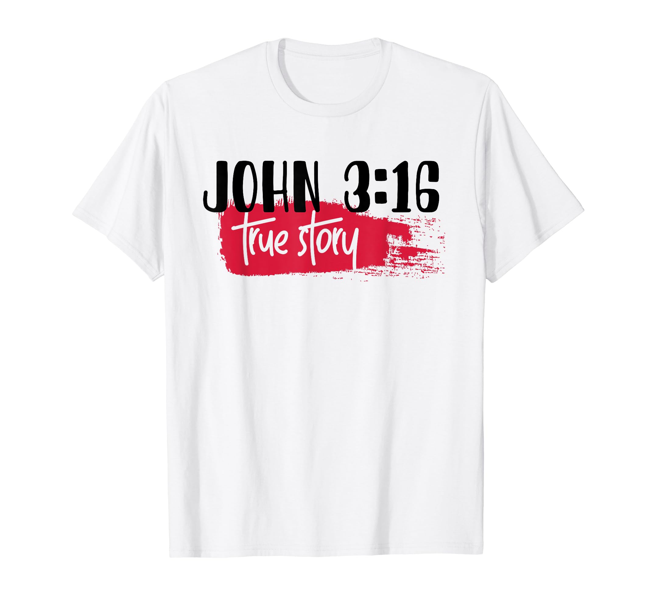 Christian Bible Verse John 3:16 True Story T-Shirt