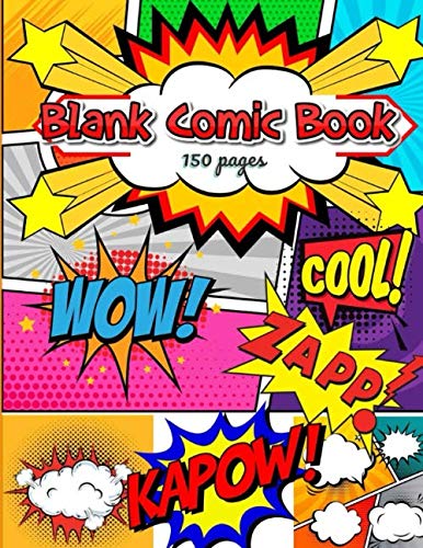 Blank Comic Book: Sketch/Draw Your Own Comics - 150 Pages of Fun and ...