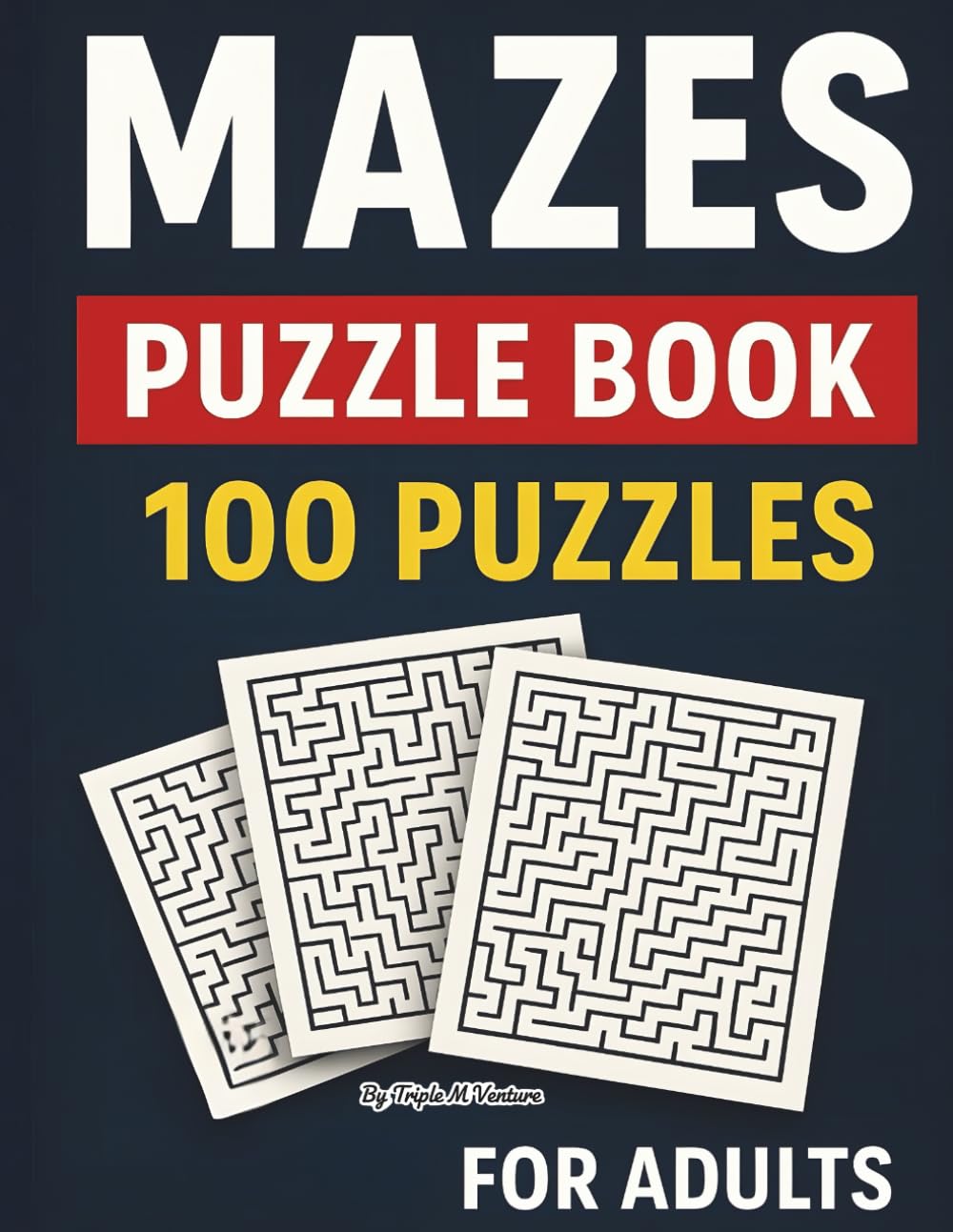 Mazes Puzzle Book for Adults: Easy to Very Hard A Challenging Brain Workout for Adults, Seniors & Teens