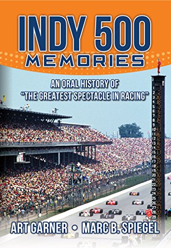 Indy 500 Memories: An Oral History of 
