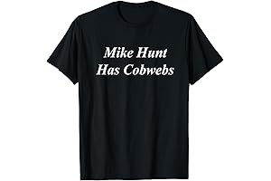 Mike Hunt Has Cobwebs Funny Raunchy Girl's Night Out Gift T-Shirt
