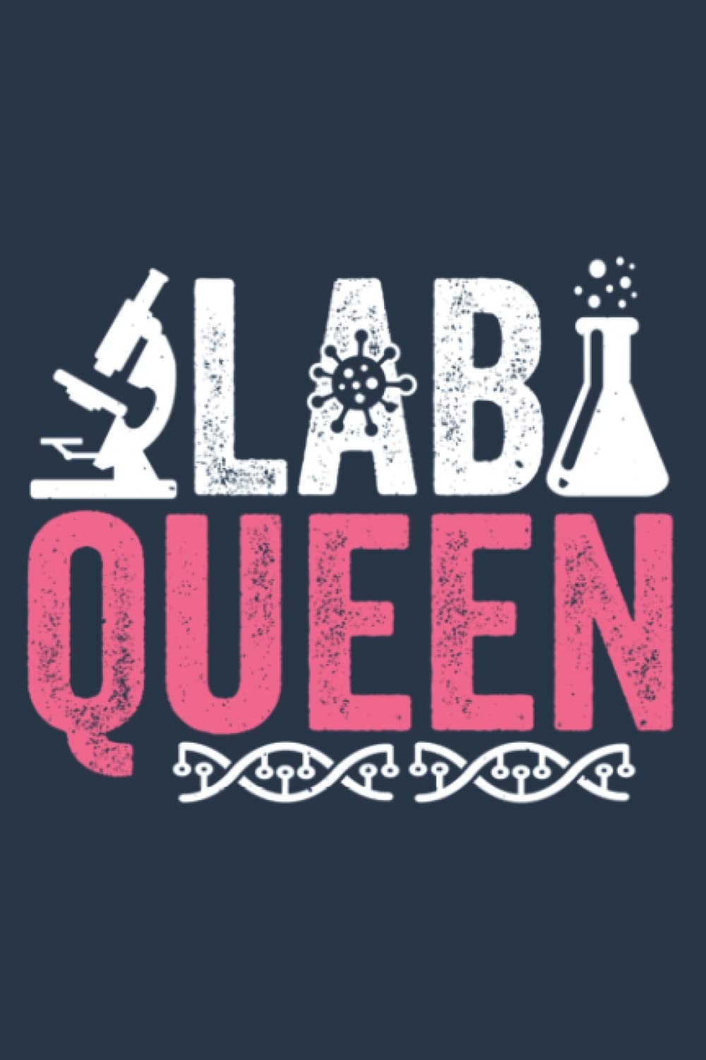 Laboratory Science Queen Medical Microbiology Lab Scientist Graphic: Notebook A5 size (6 inch wide x 9 inch high), 120 pages with lined