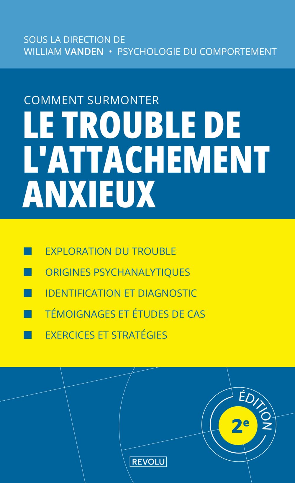 Comment surmonter le trouble de l'attachement anxieux: Manuel de psychologie appliquée (Comprendre et Gérer les Troubles du Comportement)