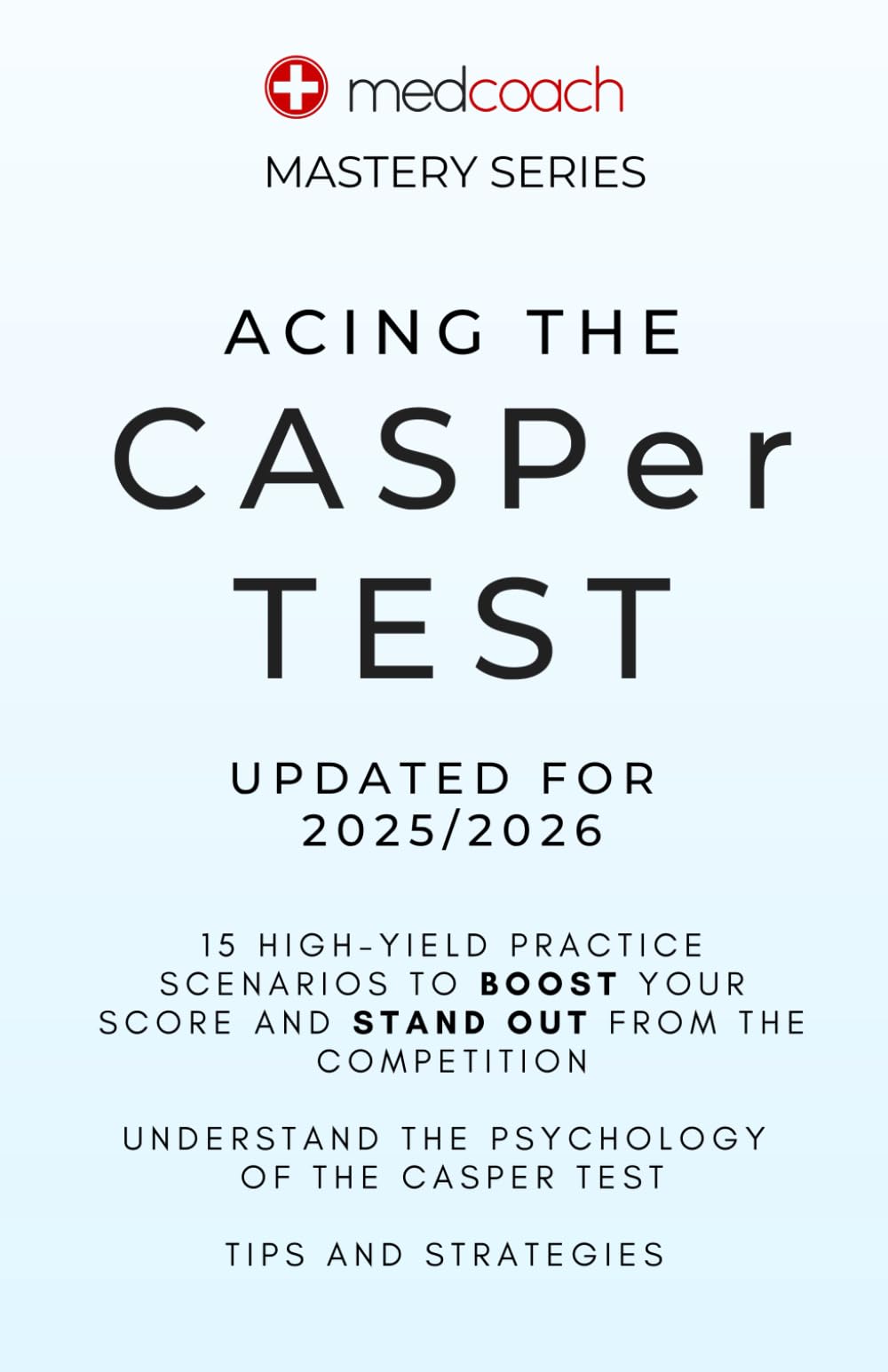 Acing The CASPer Test: 15 High-Yield Practice Scenarios to Boost your Score and Stand Out from the Competition (MedCoach Mastery Series)
