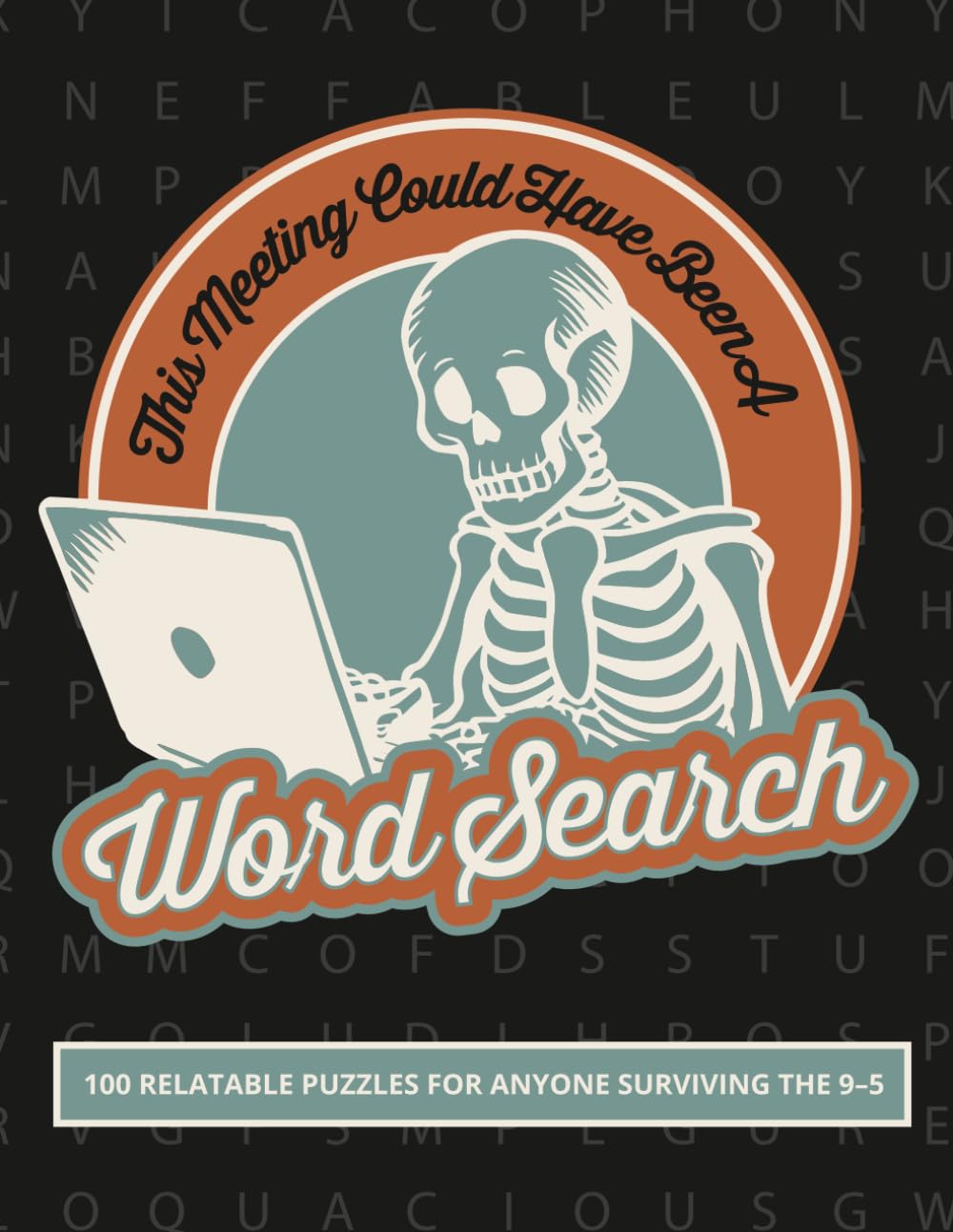 This Word Search Could Have Been An Email: 100 Funny & Relatable Puzzles for Office Workers, Remote Employees, and Anyone Surviving the 9–5: A ... Humor, Burnout Moments & Office Life Chaos
