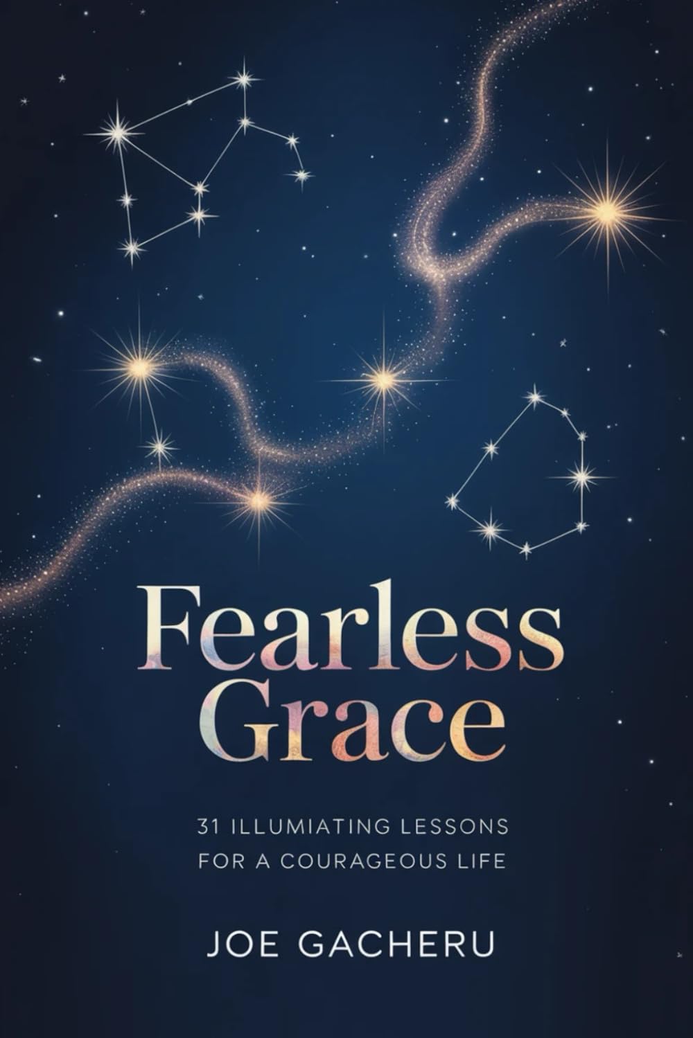 Fearless Grace: 31 Illuminating Lessons for a Courageous Life