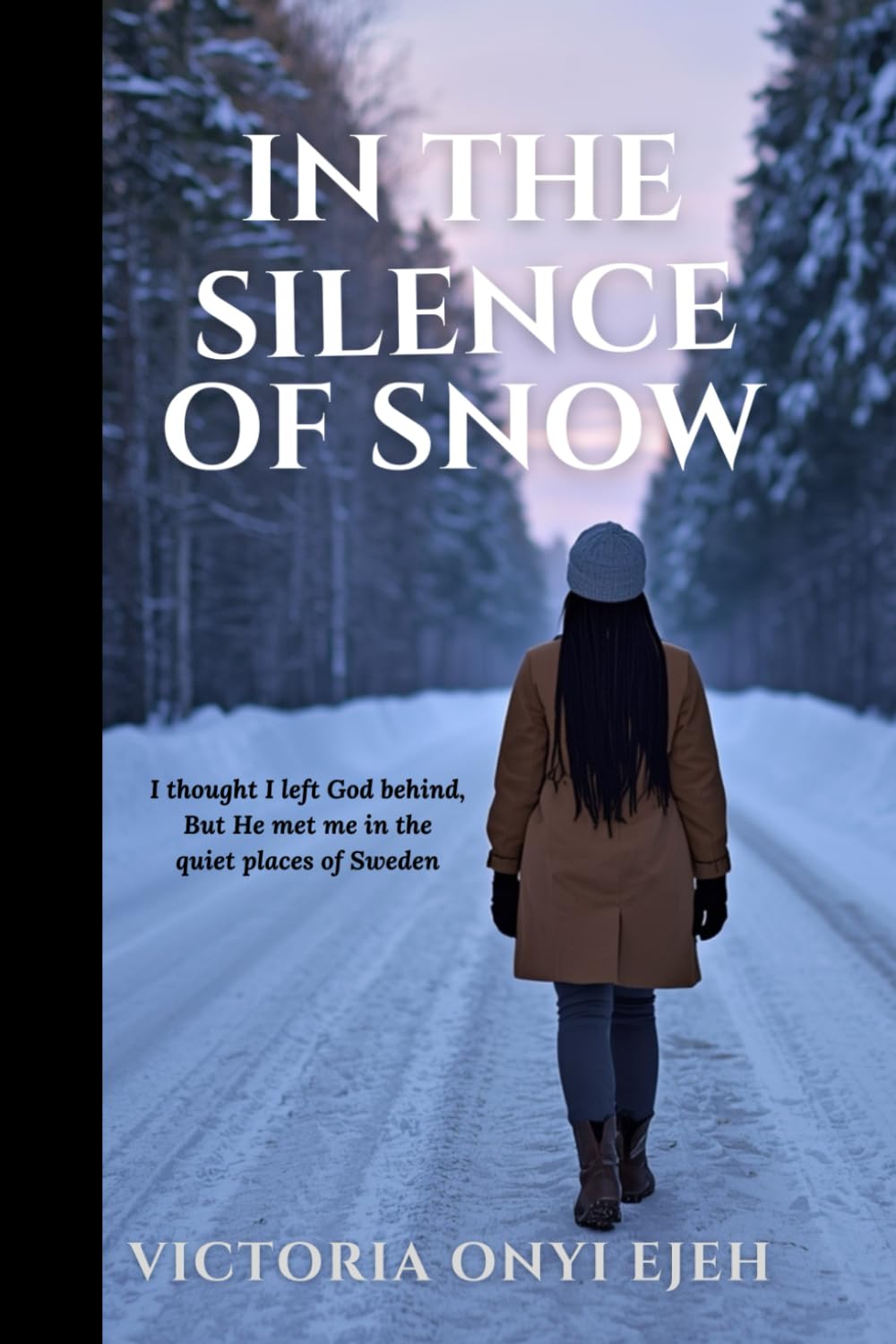 In the Silence of Snow: I thought I left God behind, but He met me in the quiet places of Sweden