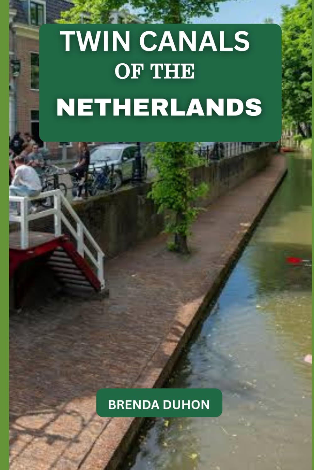 TWIN CANALS OF THE NETHERLANDS: UTRECHT’S QUIET WISDOM & AMSTERDAM’S BOLD SOUL —BEYOND WHAT TRAVELERS
