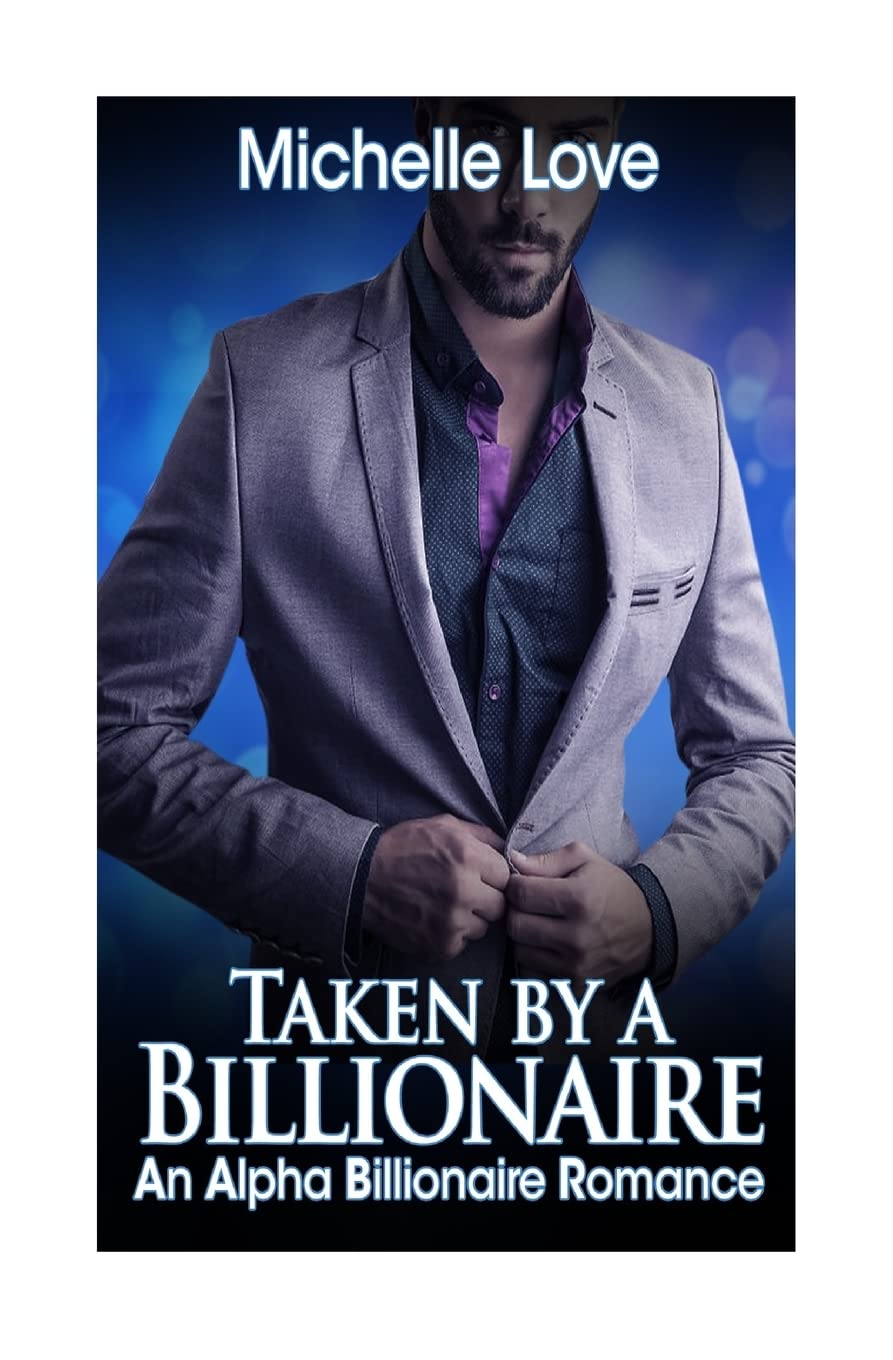 Taken by a Billionaire: An Alpha Billionaire Romance Book One