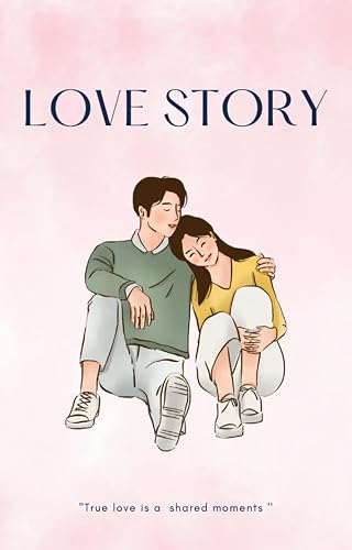 Love story : A Timeless tale of Heartfelt Connections and Unforgettable Moments