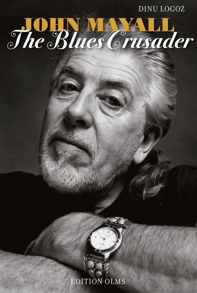 John Mayall: The Blues Crusader by Dinu Logoz HARDBACK 9783283012281
