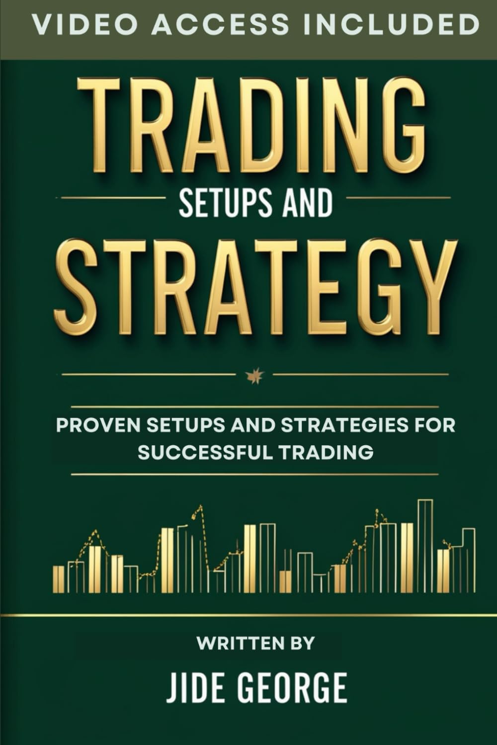Trading Setups And Strategy: Proven Setups And Strategies For Successful Trading (The Complete Trader's Blueprint Series)