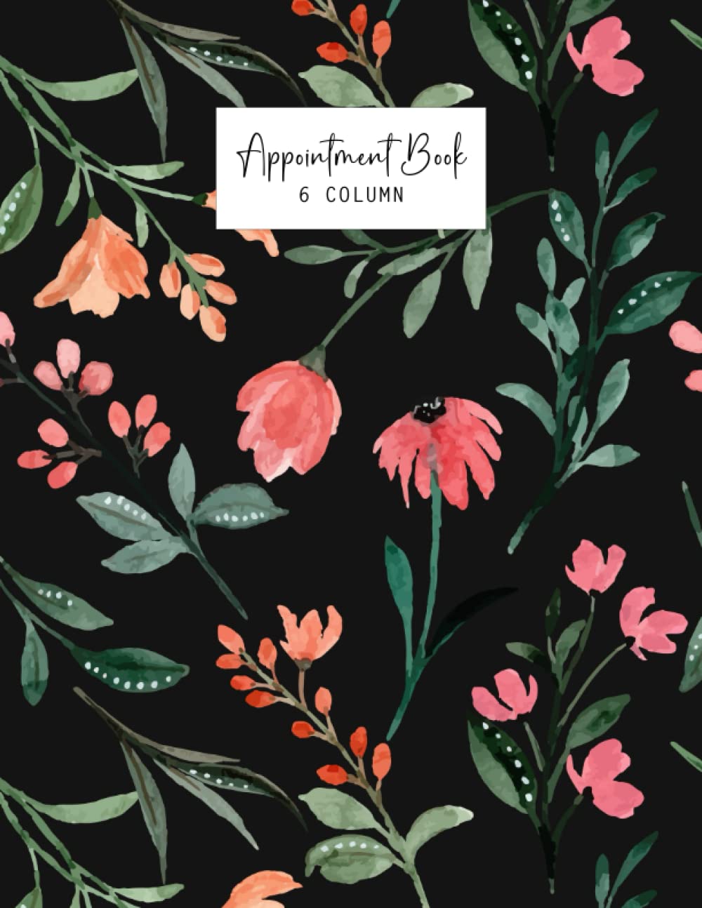 6 Column Appointment Book: Undated Daily Hourly Planner 15 Minutes Interval for Schedule from 7:00 a.m. - 8:45 p.m. Large Print Great Idea for Salon Hairstylist Black Flower Theme