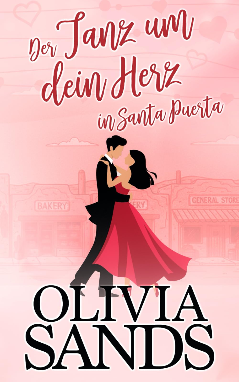 Der Tanz um dein Herz in Santa Puerta: Kleinstadt-Romanze (Love in Santa Puerta (deutsche Ausgabe))