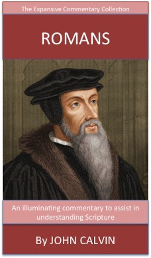 Calvin's Writings On Romans: The Expansive Commentary Collection