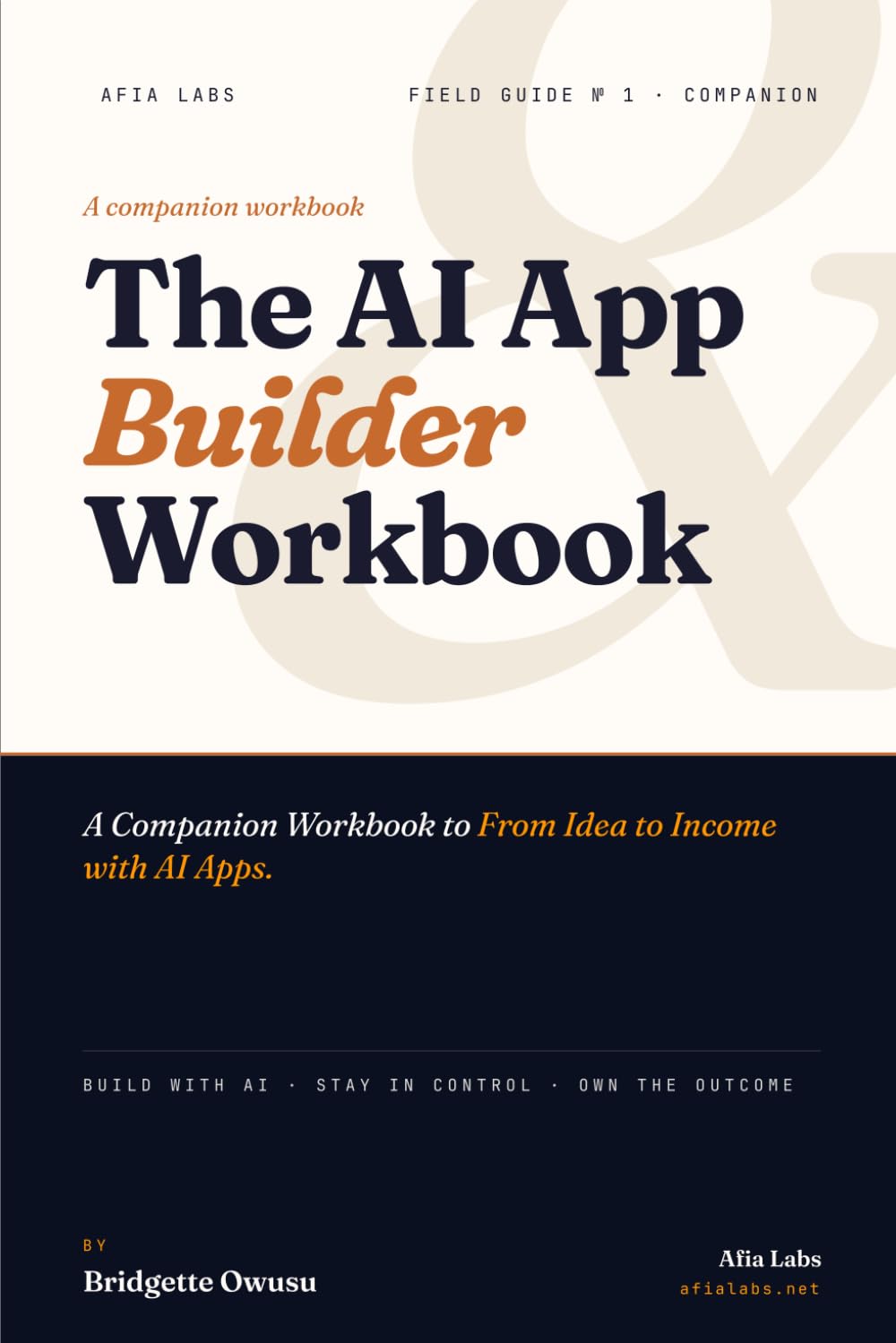 The AI App Builder Workbook: The Hands-On Guide for Building Apps with AI (Afia Labs Field Guide)