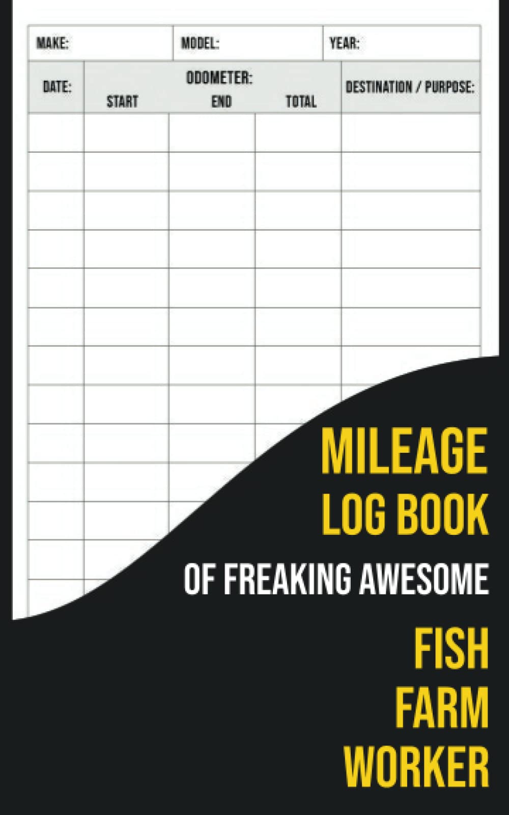 Mileage Log Book Of Freaking Awesome Fish Farm Worker: Automobile Mileage Tracker to Record Your Daily Mileage For Taxes