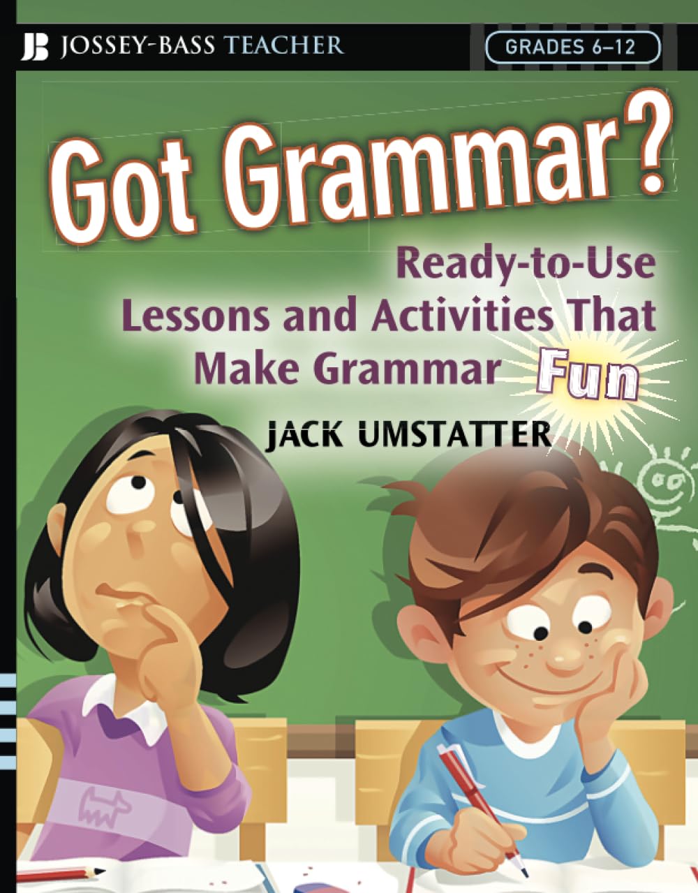 Got Grammar? Ready-to-Use Lessons and Activities That Make Grammar Fun!