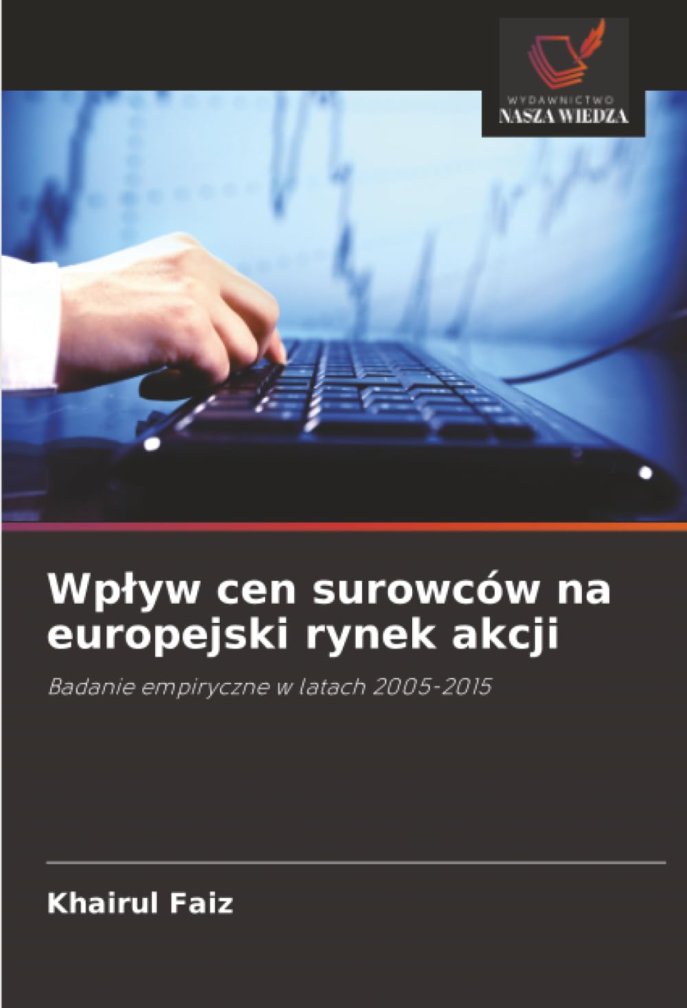 Wplyw cen surowców na europejski rynek akcji: Badanie empiryczne w latach 2005-2015