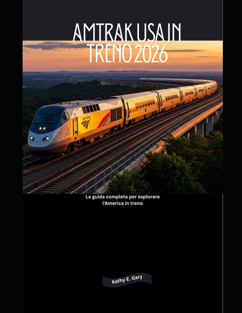 Amtrak USA in treno 2026: La guida completa per esplorare l'America in treno (Explore the World by Train in 2026)