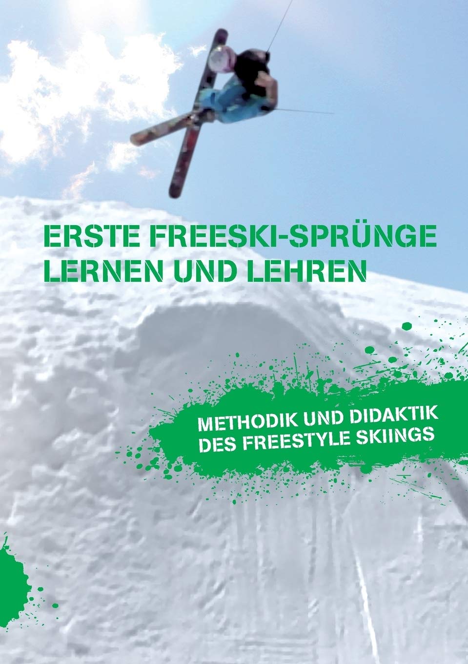 Erste Freeski-Sprünge – Lernen und Lehren: Methodik und Didaktik des Freestyle Skiings