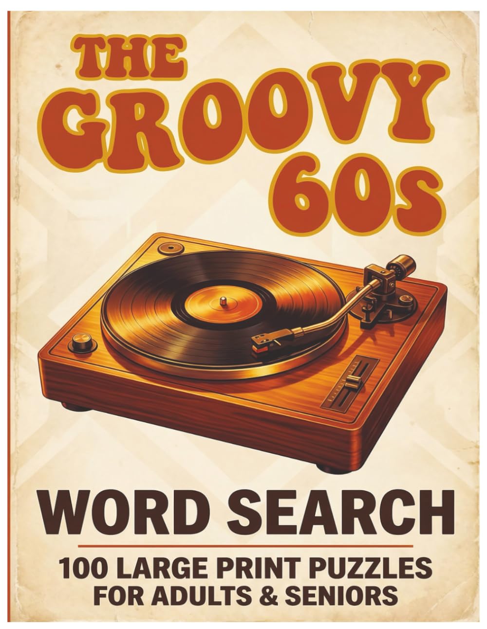 The Groovy 60s Word Search: 100 Large Print Nostalgic Puzzles for Adults and Seniors Featuring Music, TV, Movies, and Memories from the 1960s