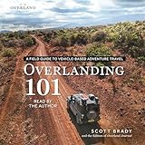 Overlanding 101: A Field Guide to Vehicle-Based Adventure Travel (Overland Journal)