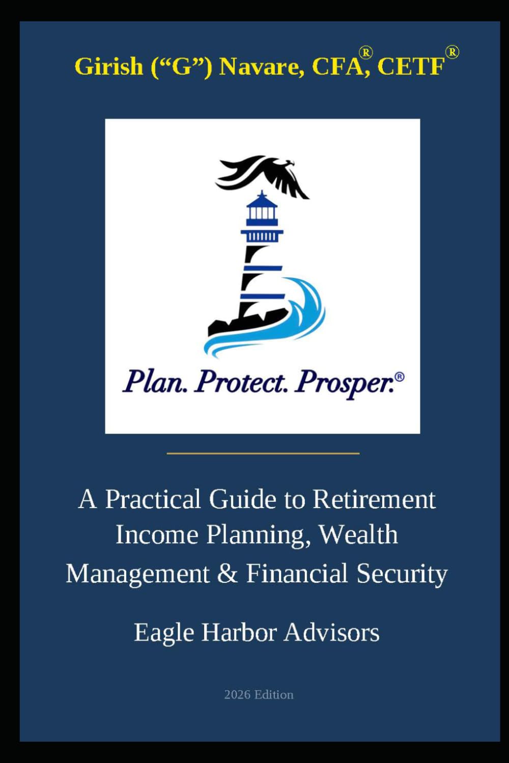 Plan. Protect. Prosper.: A Practical Guide to Retirement Income Planning, Wealth Management & Financial Security