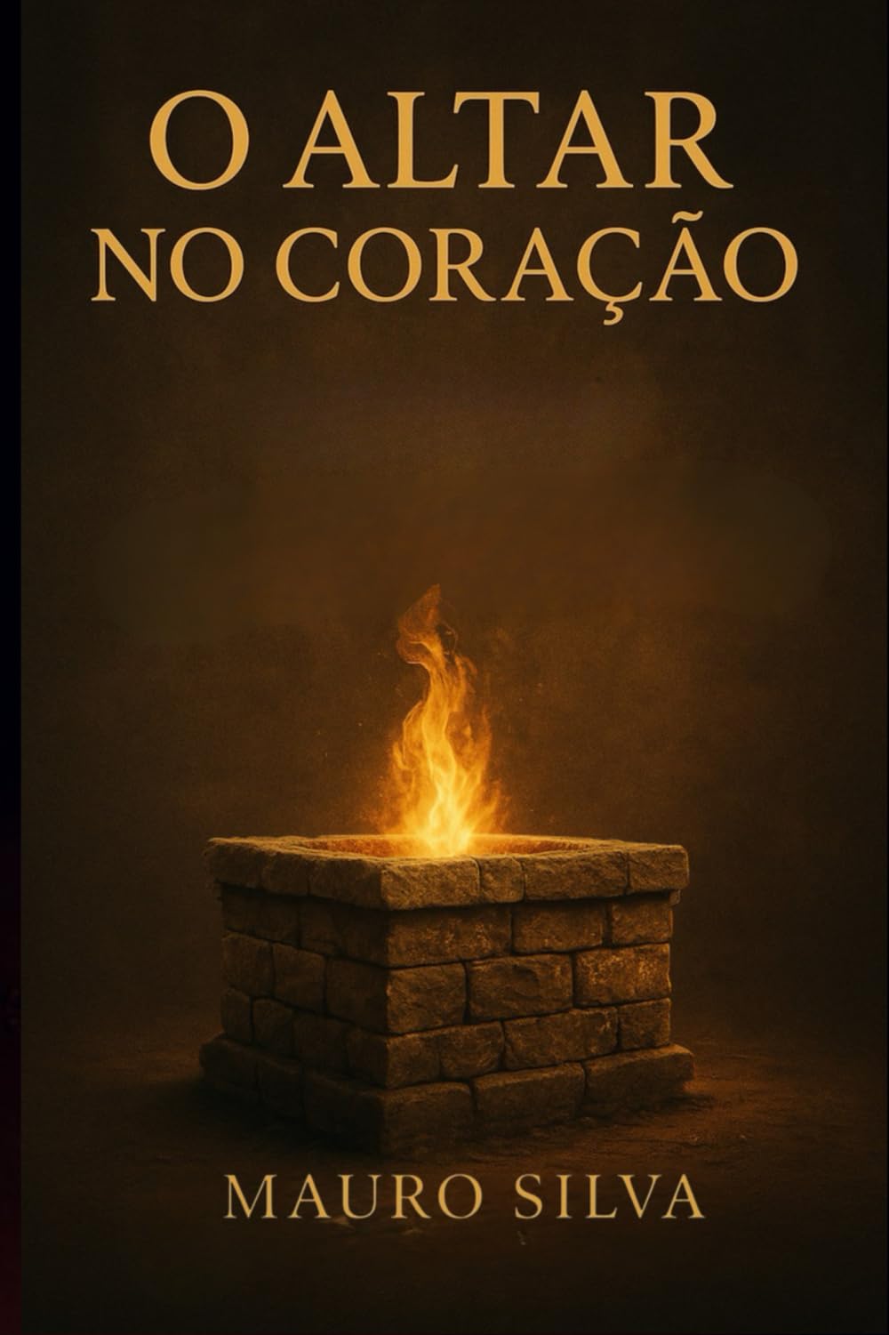 O ALTAR NO CORAÇÃO: Redescobrindo a presença e o propósito na intimidade com Cristo.