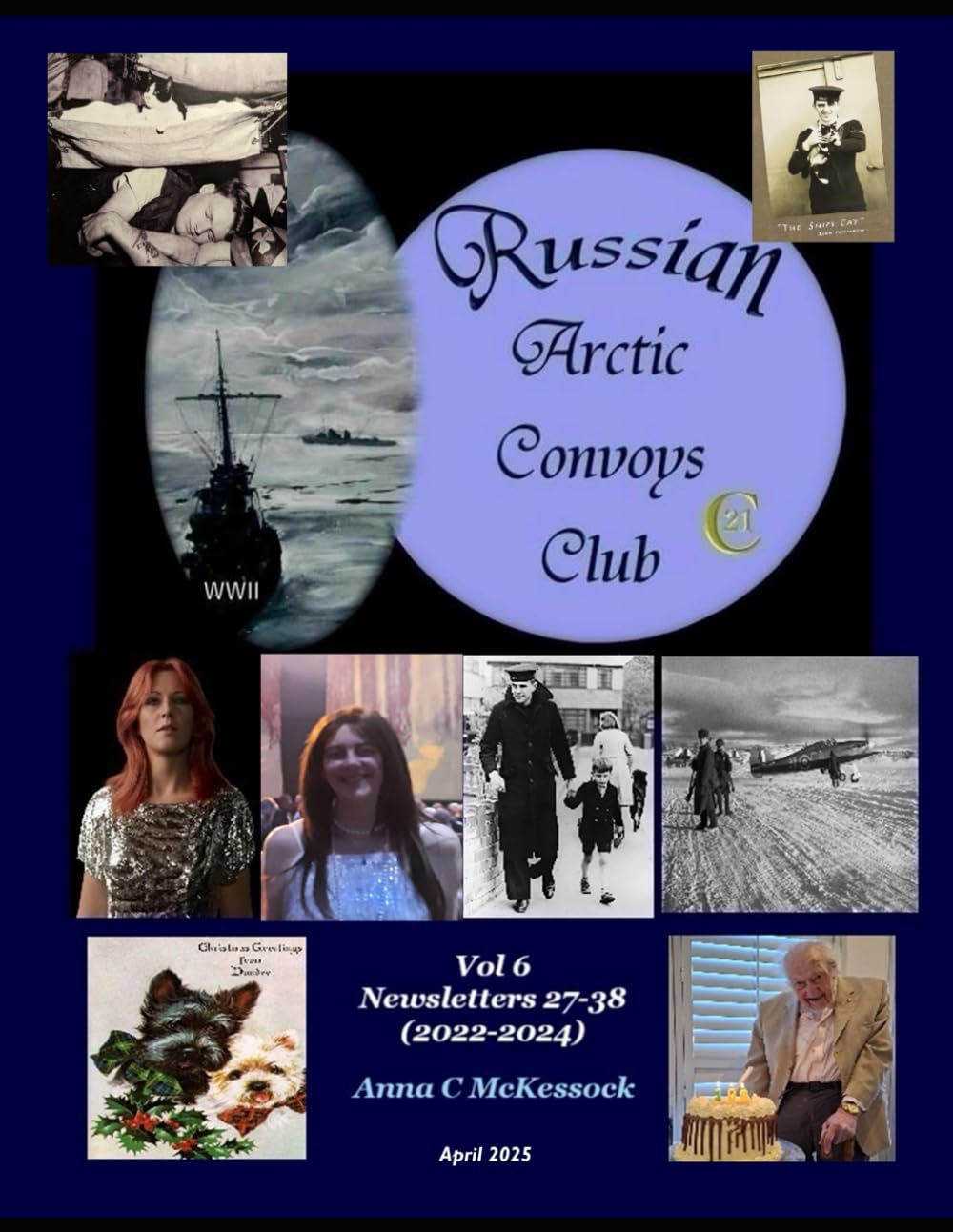 Russian Arctic Convoys Club C21 : Vol 6: Newsletters 27-38 (2022-2024) April 2025