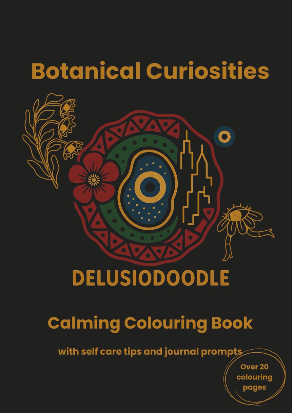 Delusiodoodle - Botanical Curiosities: Calming Colouring Book with self care tips and journal prompts (Delusiodoodle - Calming Colouring Books)
