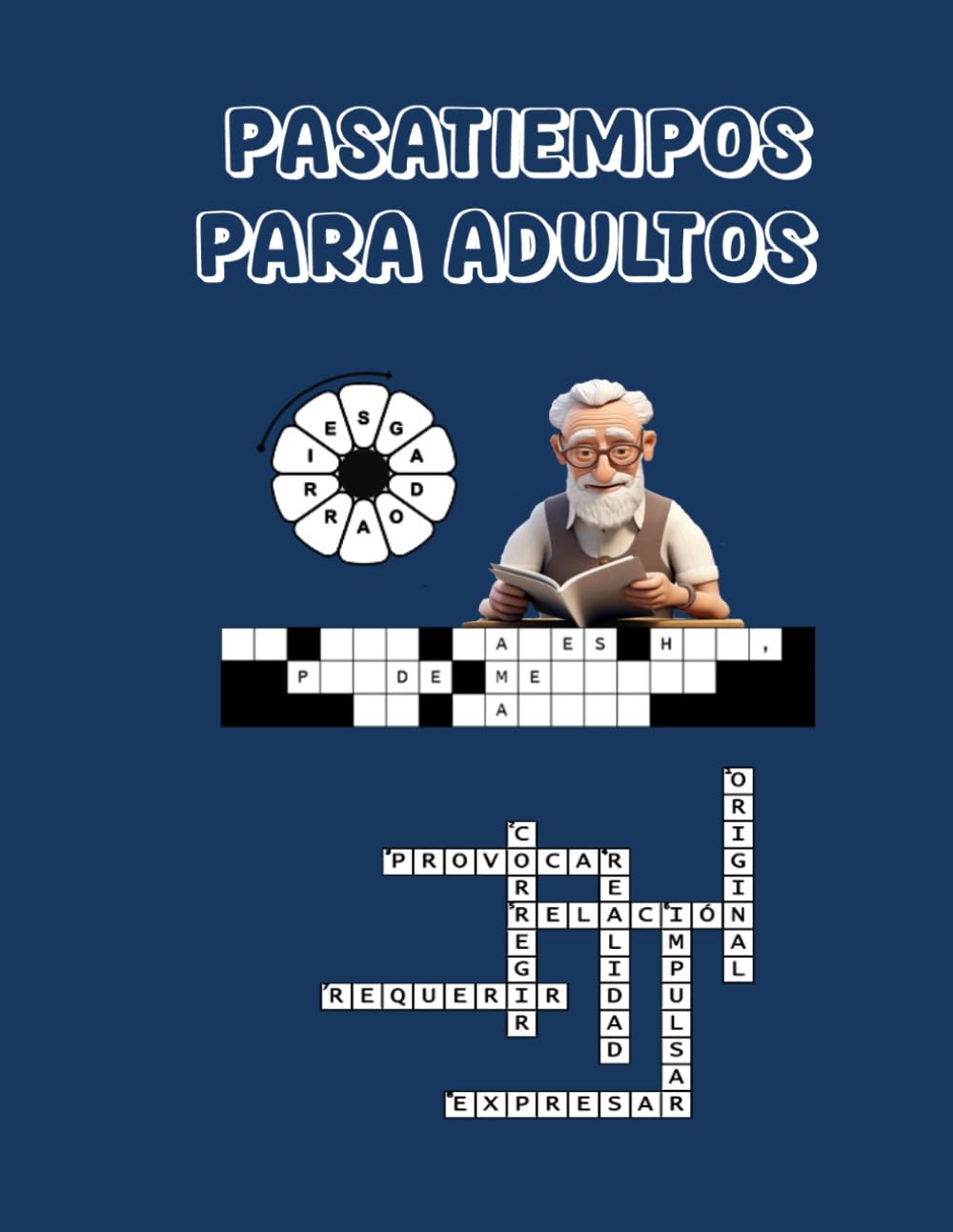 Pasatiempos para personas mayores - pasatiempos con letra grande tanto en los juegos como en las soluciones – para potenciar la autoestima y mantener la mente en forma,