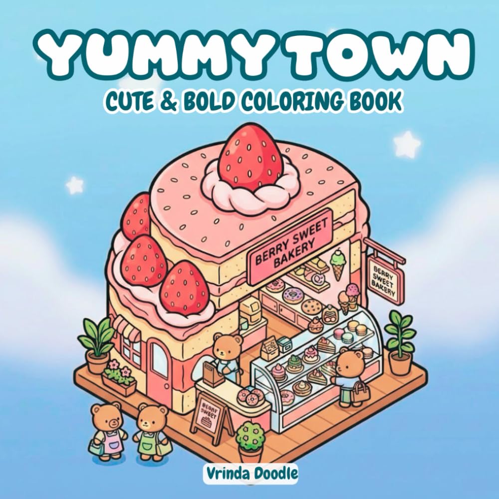 Yummy Town: Cute & Bold Coloring Book Featuring Tiny Homes, Sweet Treats, and Cozy Bakery Scenes for Relaxation