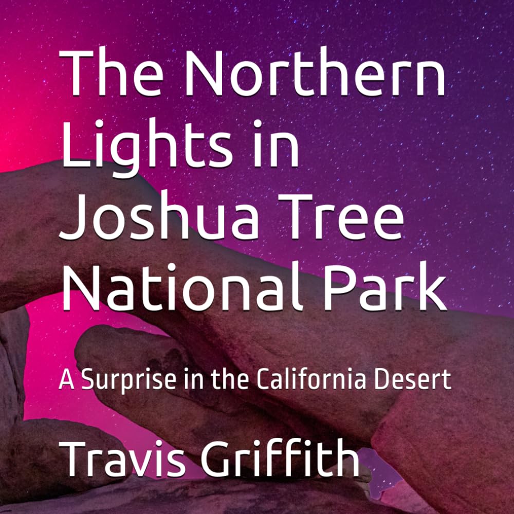 The Northern Lights in Joshua Tree National Park: A Surprise in the California Desert