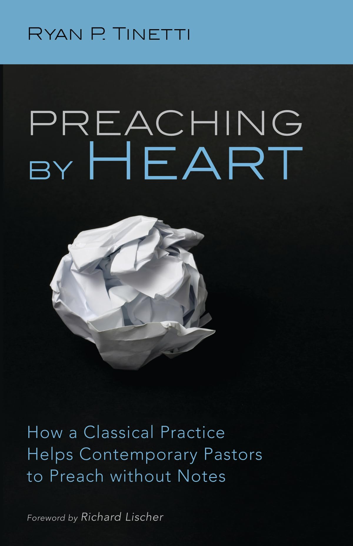 Preaching by Heart: How a Classical Practice Helps Contemporary Pastors to Preach without Notes