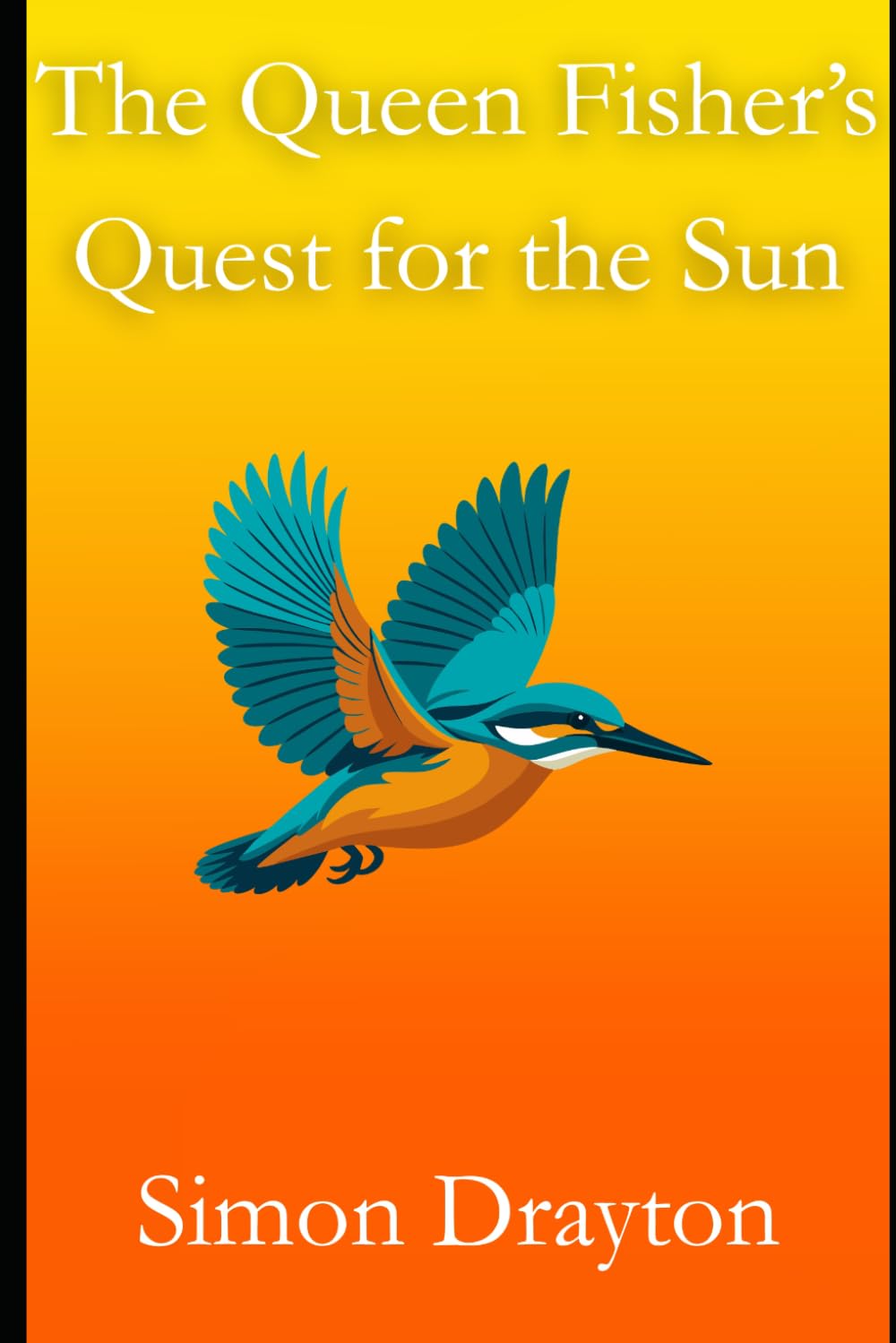 The Queen Fisher’s Quest for the Sun (The Voyages of Simeon Carter and Peter Truman)