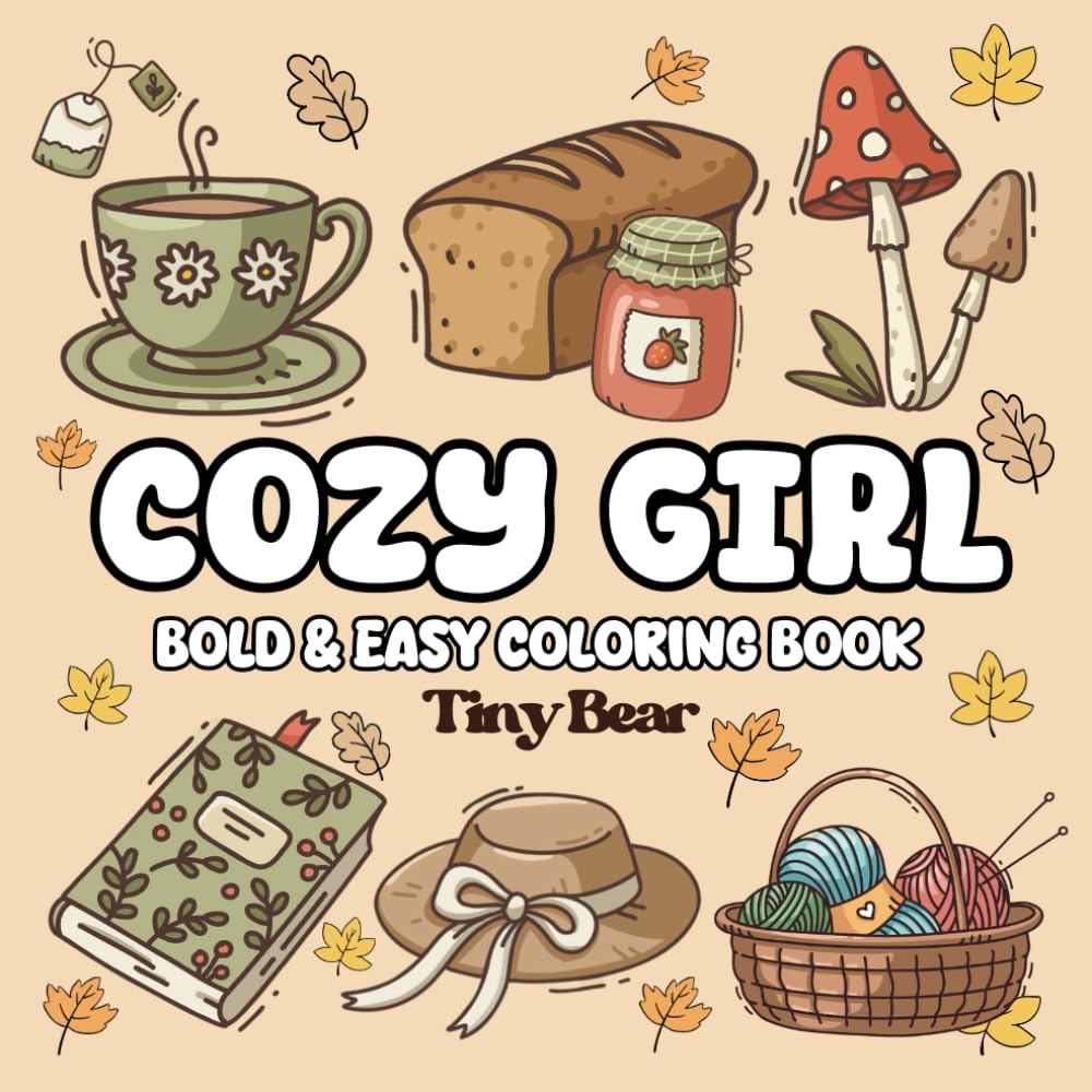 Cozy Girl Coloring Book: Bold and Easy, Simple Designs for Adults and Teens. Simple, Cute Illustrations (Bold & Easy)