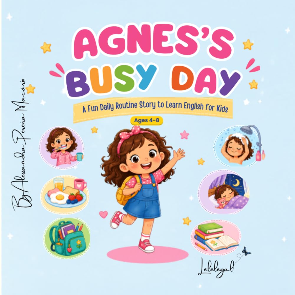 Agnes’s Busy Day: A Fun Daily Routine Story to Learn English (Agnes English for Kids Series)