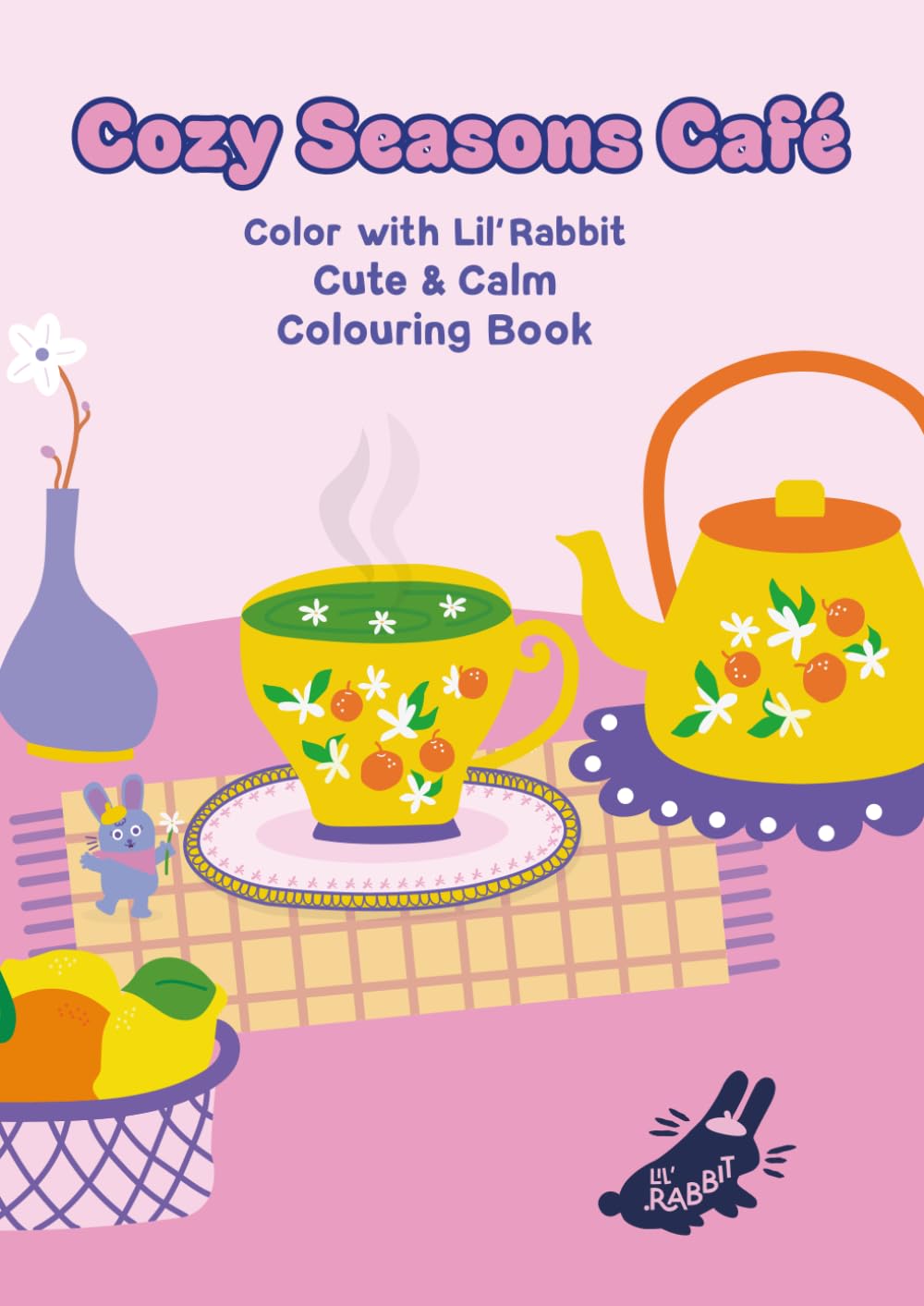 Cozy Seasons Café: Colour with Lil’ Rabbit Cute & Calm Coloring Book