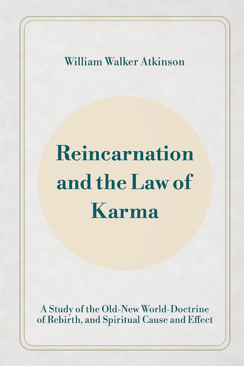 Reincarnation and the Law of Karma: A Study of the Old-New World-Doctrine of Rebirth, and Spiritual Cause and Effect