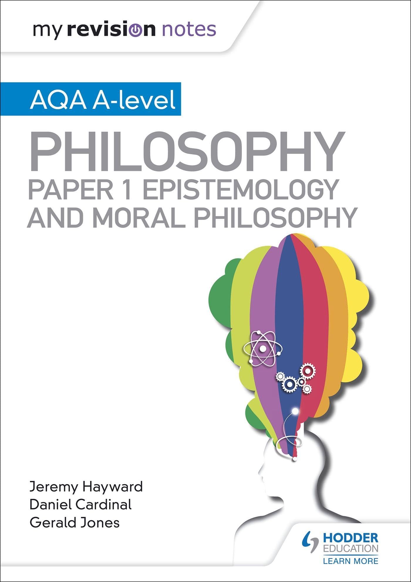 My Revision Notes: AQA A-level Philosophy Paper 1 Epistemology and Moral