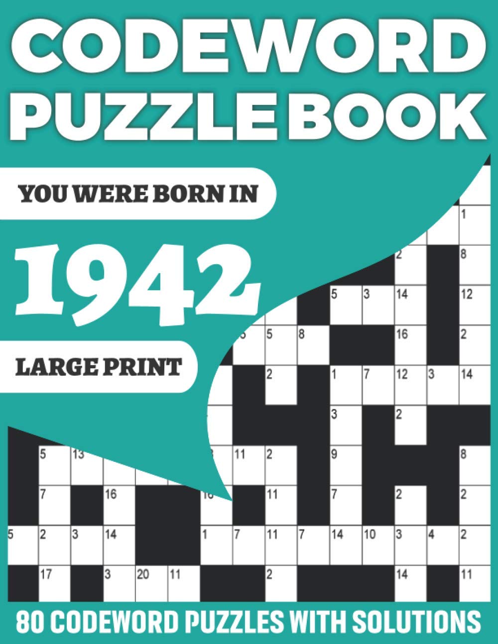 You Were Born In 1942: Codeword Puzzle Book: 80 Large Print Codeword / Codebreaker Puzzles For Adults To Enjoy Leisure Time Who Were Born In 1942 With Word Finder Puzzle Book(Used Random Words)