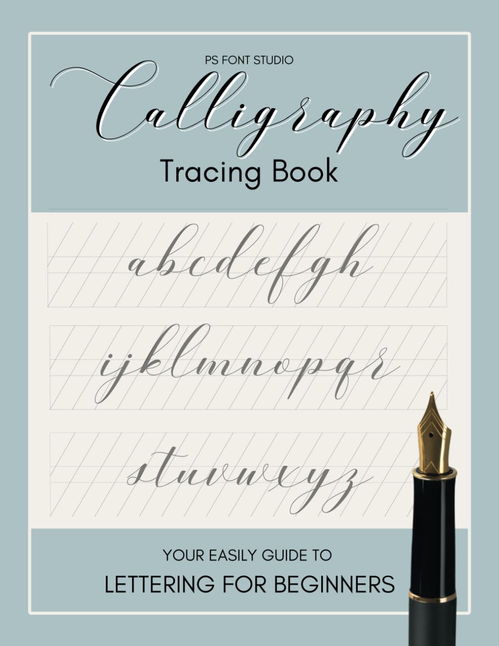 Calligraphy Tracing Book for Beginners: A Step-by-Step Guide to Beautiful Handwriting and Lettering Practice: Whether you're learning modern ... practice pages to refine your skills
