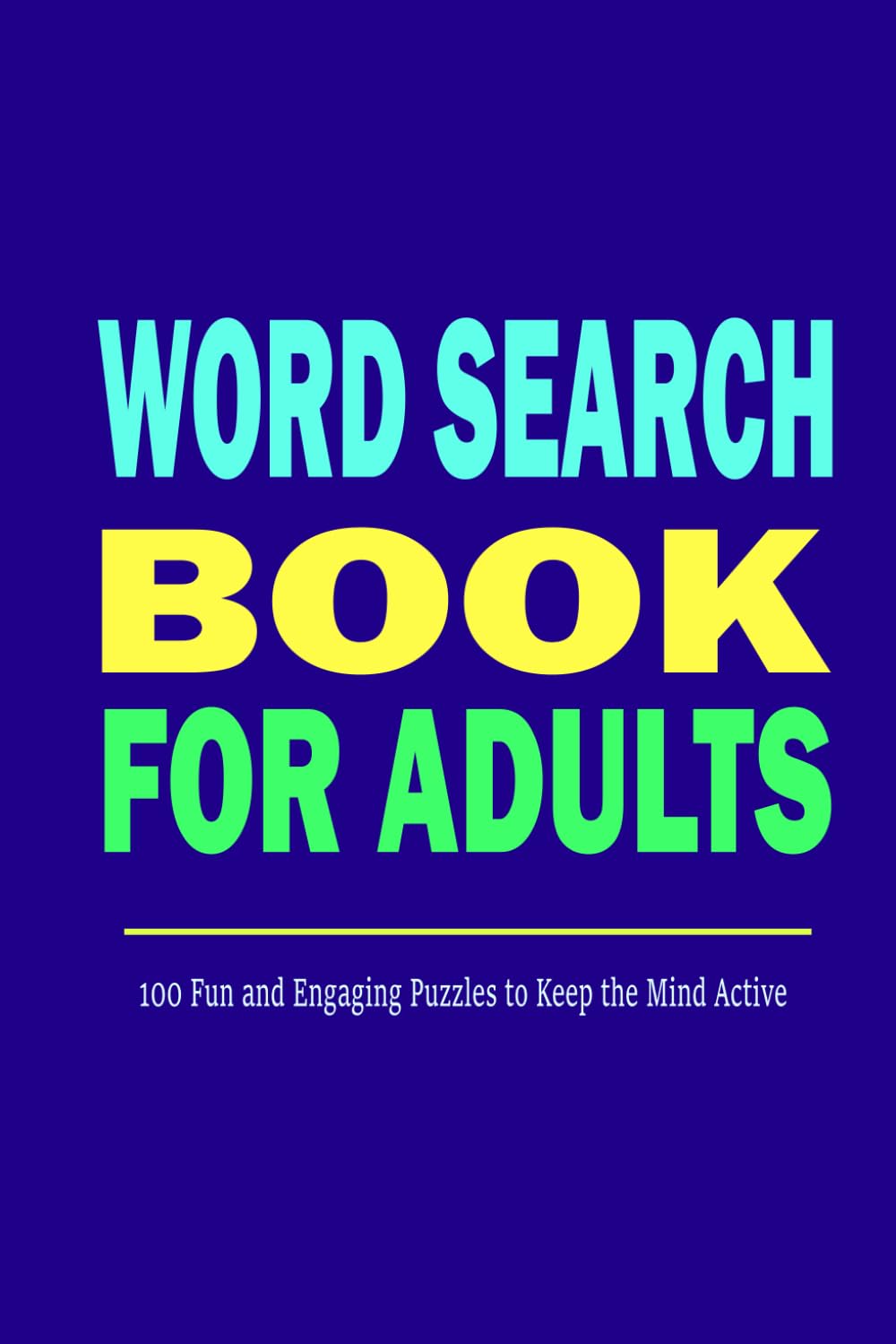 Word Search Book for Adults: 100 Fun and Engaging Puzzles to Keep the Mind Active