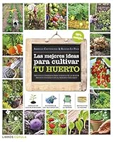 Las mejores ideas para cultivar tu huerto: Trucos y consejos para conseguir la mayor productividad con el mínimo esfuerzo 8448018370 Book Cover