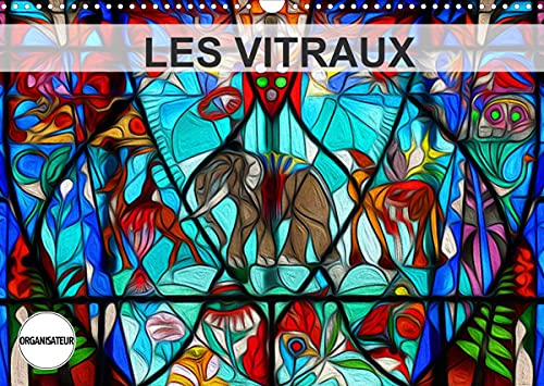 LES VITRAUX (Calendrier mural 2022 DIN A3 horizontal): Composition graphique de tableaux en peinture numérique, sur le thème des vitraux. (Calendrier anniversaire, 14 Pages )
