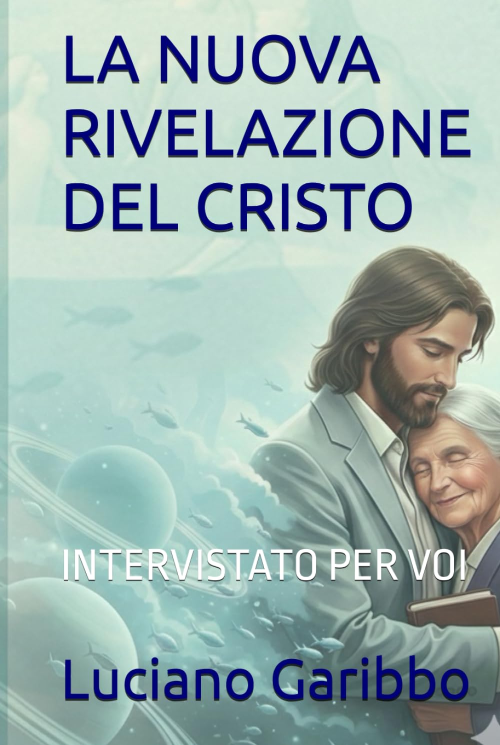LA NUOVA RIVELAZIONE DEL CRISTO: INTERVISTATO PER VOI