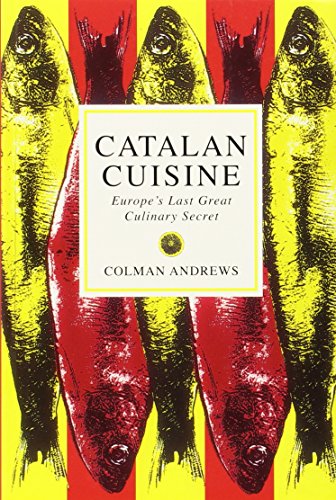 Andrews, C: Catalan Cuisine: Europe's Last Great Culinary Secret
